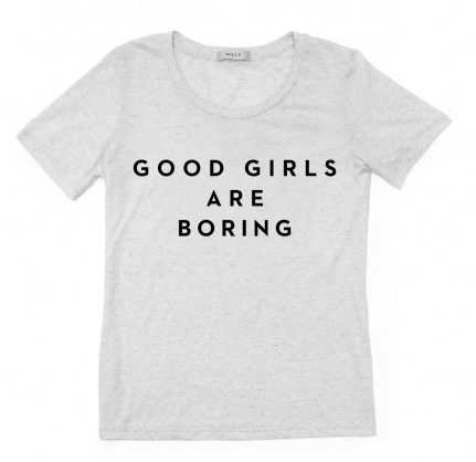 Good Girls are Boring T Shirt by Milly