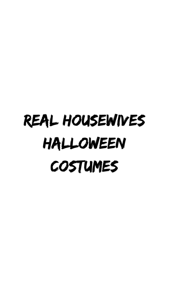 Real Housewives Halloween Costumes