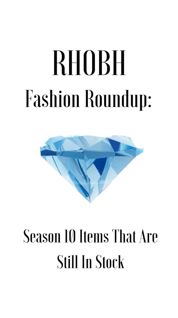 RHOBH Fashion Roundup: Season 10 Items That are Still in Stock Real Housewives of Beverly Hills Season 10 Fashion